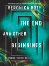 Cover image for The End and Other Beginnings